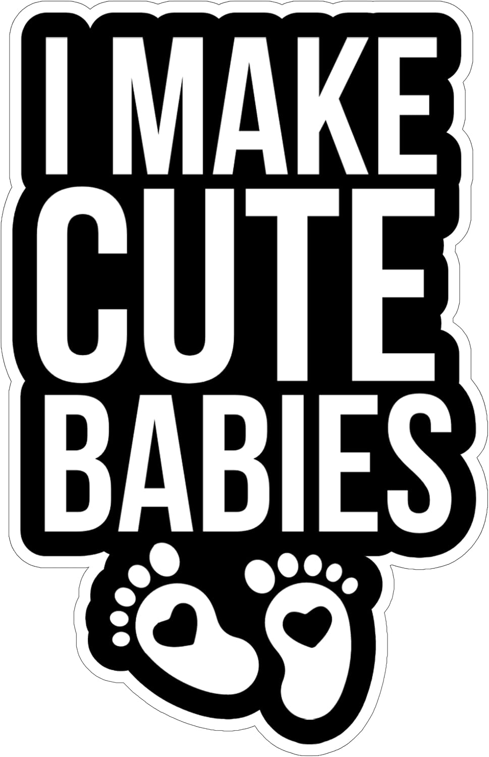 I Make Cute Babies Sticker 4 Inch Waterproof Vinyl Decal ID44990 | Waterproof vinyl sticker for laptop, journal, water bottle & tumbler – gift for anyone who loves humor & good vibes BST220