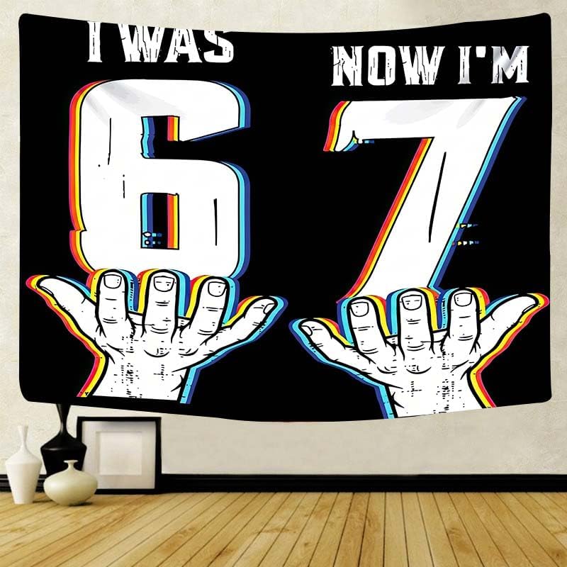 Xelstioae Funny 67 Meme Tapestry I was 6 Now Im 7 Funny Wall Hanging for Living Room Bedroom Dorm Decoration Aesthetic Home Decor 150x120cm BST202