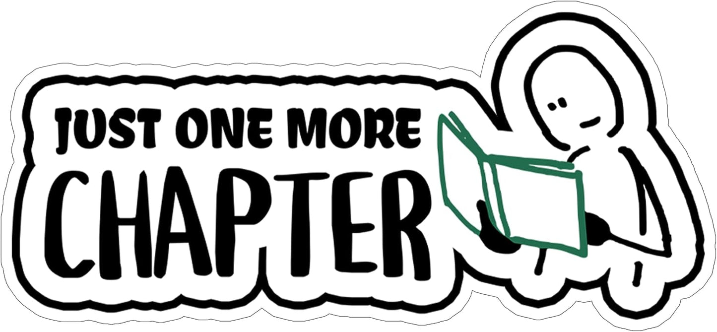Just One More Chapter Sticker 4 Inch Waterproof Vinyl Decal ID44990 | Waterproof vinyl sticker for laptop, journal, water bottle & tumbler – gift for anyone who loves humor & good vibes BST220
