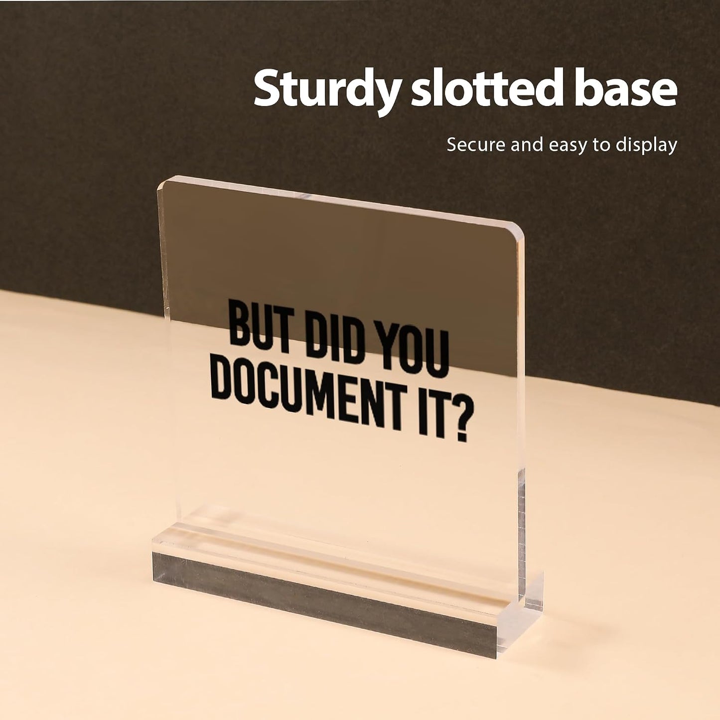 But Did You Document It Funny Office Gifts For Boss Coworker Employee Employer Manager Sarcastic Acrylic Desk Sign Decor Square Shaped Clear Home Office Desk Decor with Acrylic Stand 3.9 x 3.9 inch Transparent BST220