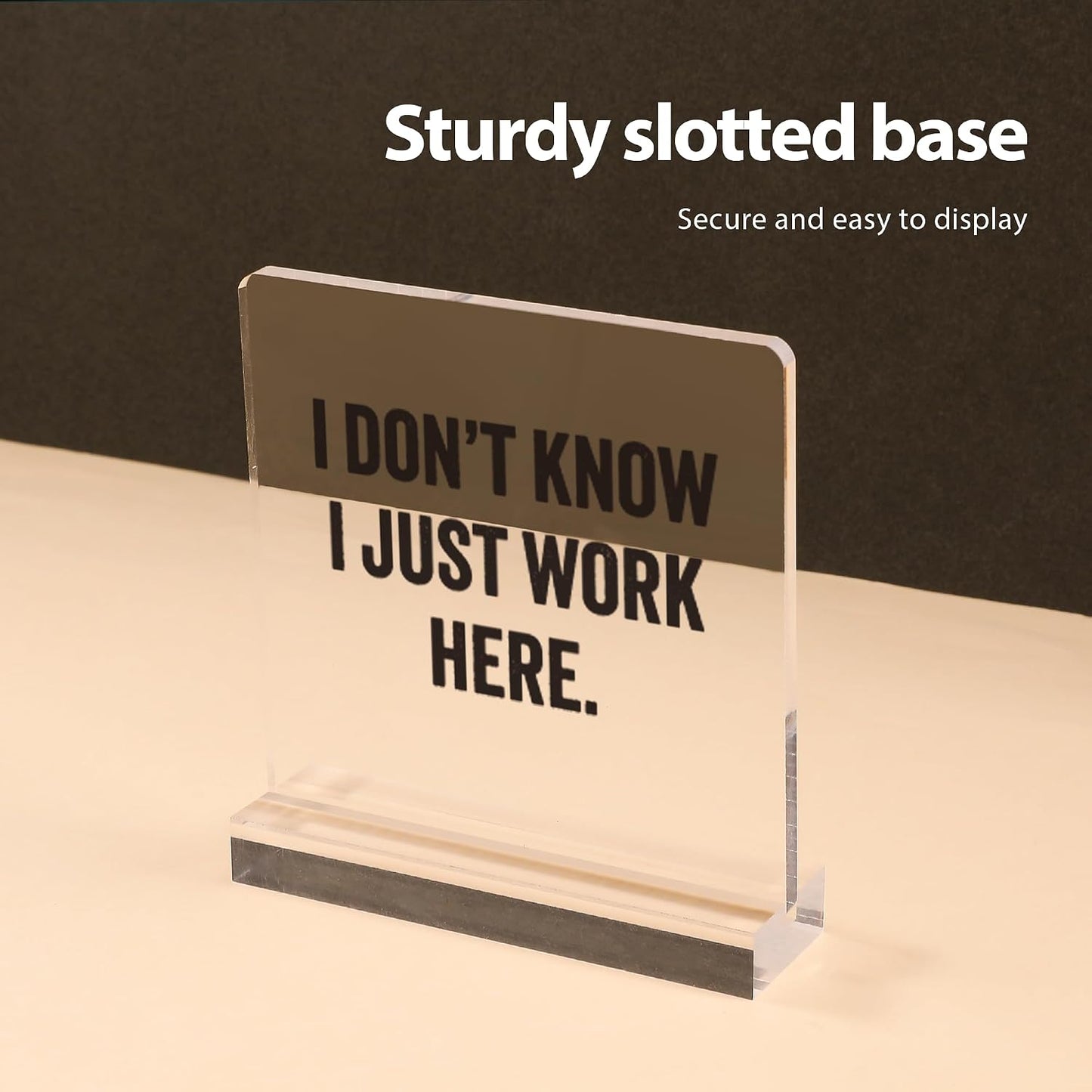 I Don’t Know I Just Work Here Sarcastic Gifts For Coworkers Officemates Sarcasm Funny Acrylic Desk Sign Decor Square Shaped Clear Home Office Desk Decor with Acrylic Stand 3.9 x 3.9 inch Transparent BST220